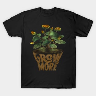 Grow more Gardening for Gardeners Plant Lover T-Shirt